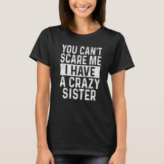 Du Kannst Mich Nicht Schreck Du Hast Eine Verrückt T-Shirt