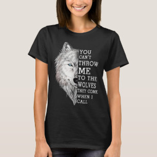 Du kannst mich nicht zu den Wölfen werfen, die sie T-Shirt