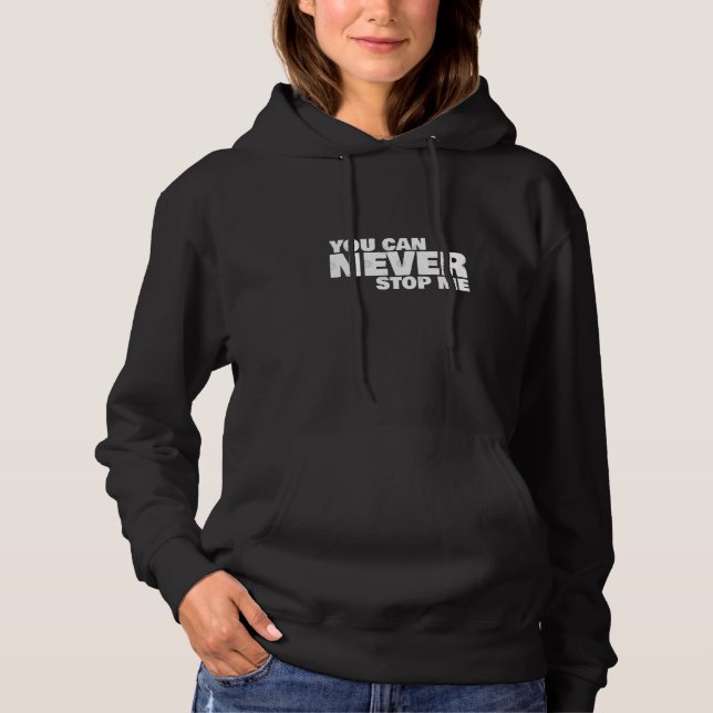 Du kannst mich nie aufhalten hoodie (Vorderseite)