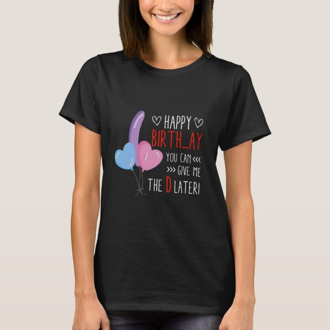 Du kannst mir die D später sonnengeblasen geben T-Shirt (Vorderseite)