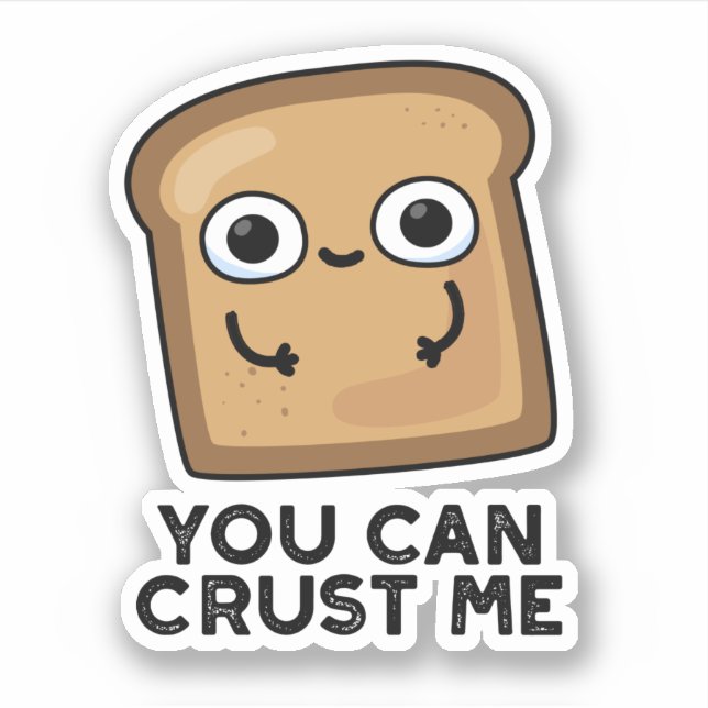 Du kannst mir einen lustigen Toastbrotpuffer Crust Aufkleber (Vorderseite)