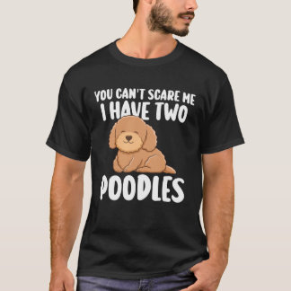 Du kannst mir keine Angst machen, dass ich zwei Po T-Shirt