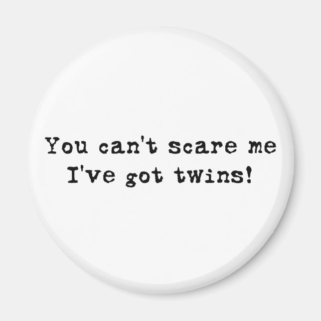 Du kannst mir keine Zwillinge erschrecken Magnet (Vorne)