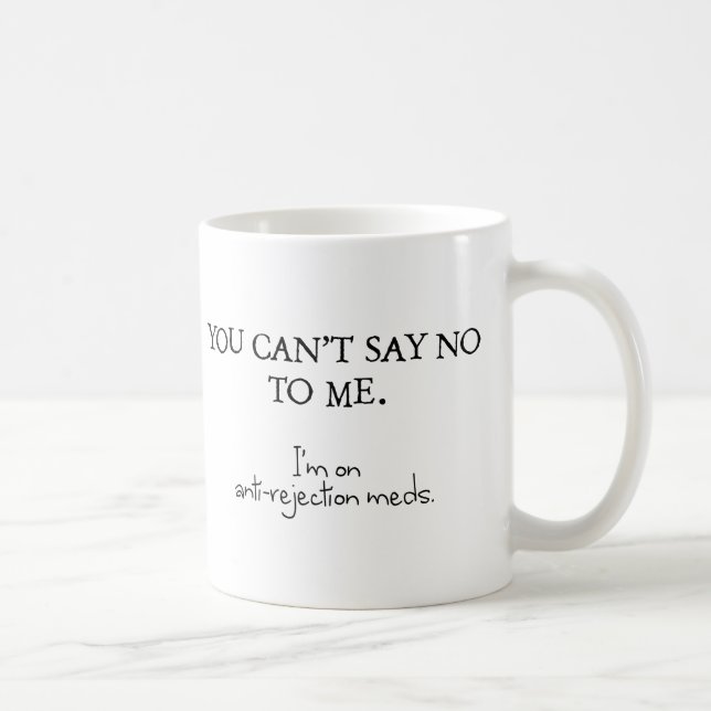 Du kannst mir nicht nein sagen. Ich bin auf Medika Kaffeetasse (Rechts)