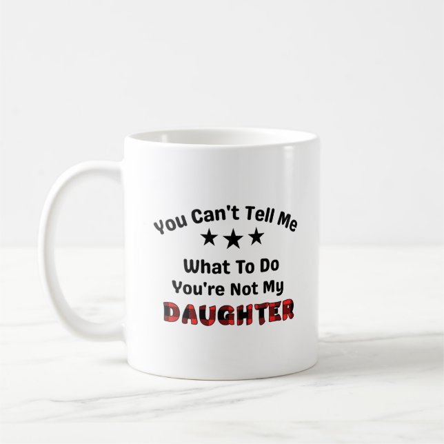 Du kannst mir nicht sagen, dass du nicht meine Toc Kaffeetasse (Links)