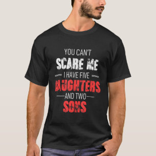 Du kannst mir nicht sagen, ich habe fünf Töchter u T-Shirt