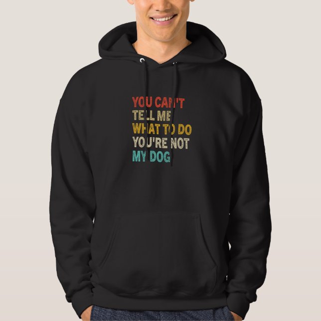 Du kannst mir nicht sagen, was ich tun soll, du bi hoodie (Vorderseite)