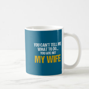 Du kannst mir nicht sagen, was ich tun soll, du bi kaffeetasse