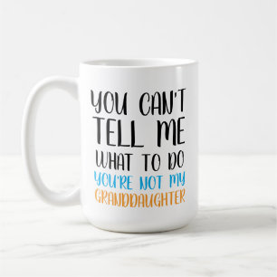 Du kannst mir nicht sagen, was ich tun soll, du bi kaffeetasse