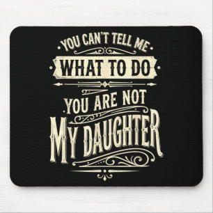 Du kannst mir nicht sagen, was ich tun soll, du bi mousepad
