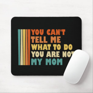 Du kannst mir nicht sagen, was ich tun soll, du bi mousepad
