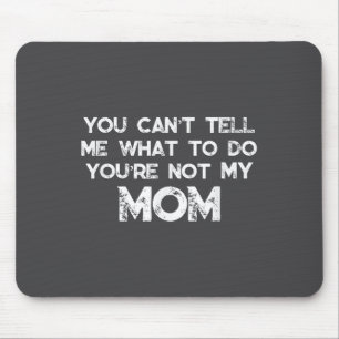 Du kannst mir nicht sagen, was ich tun soll, du bi mousepad