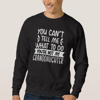 Du kannst mir nicht sagen, was ich tun soll, du bi sweatshirt
