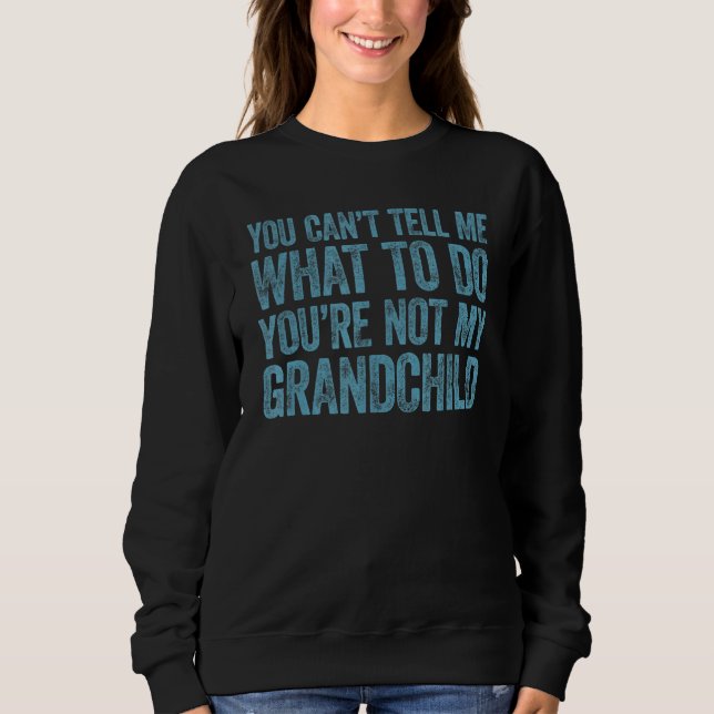 Du kannst mir nicht sagen, was ich tun soll, du bi sweatshirt (Vorderseite)