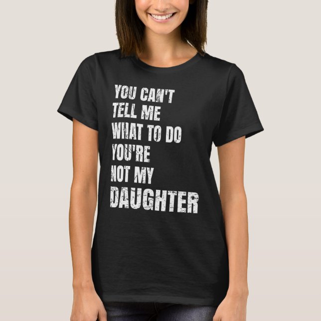 Du kannst mir nicht sagen, was ich tun soll, du bi T-Shirt (Vorderseite)