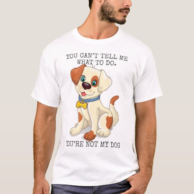 Du kannst mir nicht sagen, was ich tun soll, du bi T-Shirt (Vorderseite)