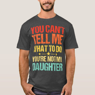 Du kannst mir nicht sagen, was ich tun soll, du bi T-Shirt