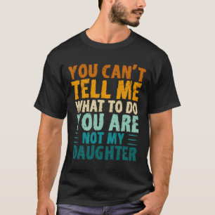 Du kannst mir nicht sagen, was ich tun soll, du bi T-Shirt