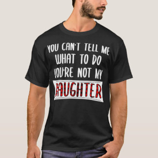Du kannst mir nicht sagen, was ich tun soll, du bi T-Shirt
