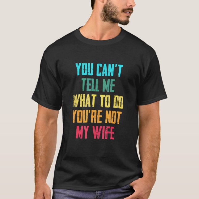 Du kannst mir nicht sagen, was ich tun soll, du bi T-Shirt (Vorderseite)