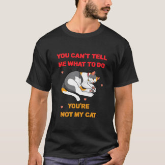Du kannst mir nicht sagen, was ich tun soll, du bi T-Shirt