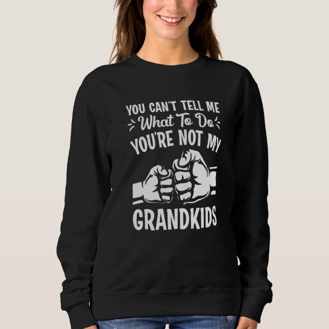 Du kannst mir nicht sagen, was ich tun soll Du bis Sweatshirt (Vorderseite)