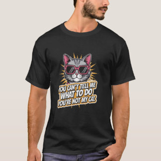 Du kannst mir nicht sagen, was ich tun soll Lusti T-Shirt