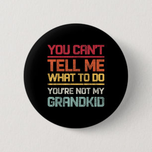 Du kannst mir nicht sagen, was ich tun soll, nicht button