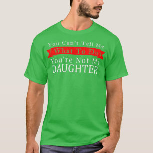 Du kannst mir nicht sagen, was ich tun soll, nicht T-Shirt