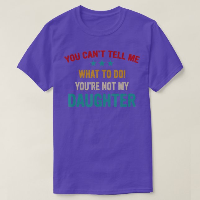 Du kannst mir nicht sagen, was ich tun soll, nicht T-Shirt (Design vorne)