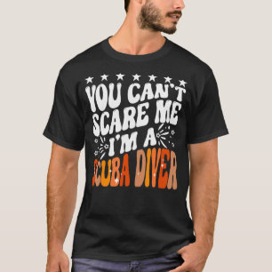 Du kannst mir nicht vormachen, dass ich ein Scuba  T-Shirt