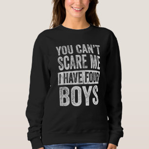 Du kannst mir nicht vormachen, dass ich vier Jungs Sweatshirt