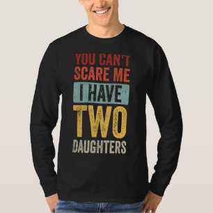 Du kannst mir nicht vormachen, dass ich zwei Töcht T-Shirt