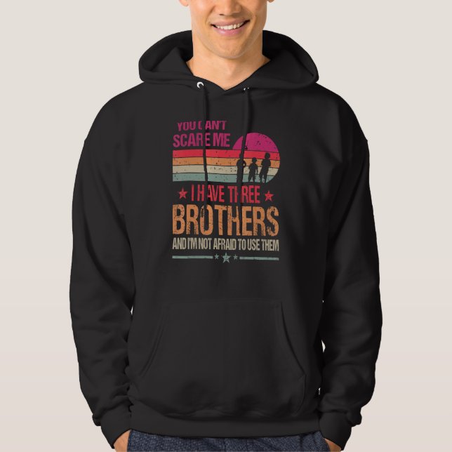Du kannst mir nichts ausmachen, dass ich drei Brüd Hoodie (Vorderseite)