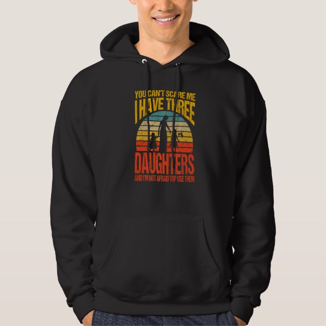Du kannst mir nichts ausmachen, dass ich drei Töch Hoodie (Vorderseite)