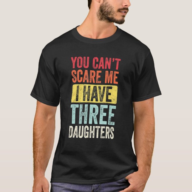 Du kannst mir nichts ausmachen, dass ich drei Töch T-Shirt (Vorderseite)
