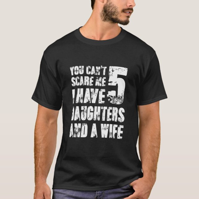 Du kannst mir nichts ausmachen, dass ich fünf Töch T-Shirt (Vorderseite)