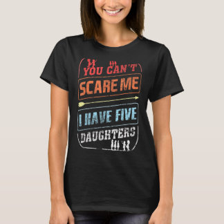 Du kannst mir nichts ausmachen, dass ich fünf Töch T-Shirt