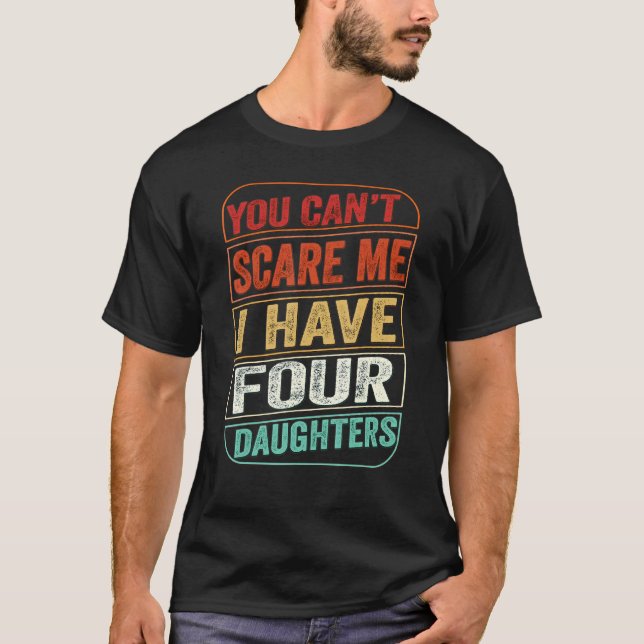 Du kannst mir nichts ausmachen, dass ich Vier-Töch T-Shirt (Vorderseite)