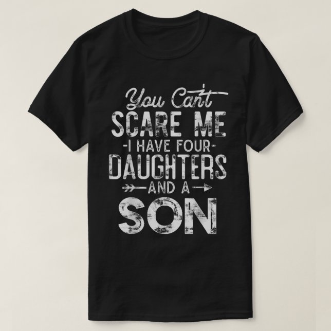 Du kannst mir nichts ausmachen, dass ich vier Töch T-Shirt (Design vorne)