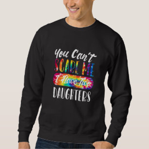 Du kannst mir nichts ausmachen, dass ich zwei Töch Sweatshirt