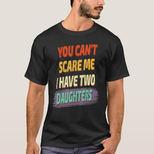 Du kannst mir nichts ausmachen, dass ich zwei Töch T-Shirt (Vorderseite)