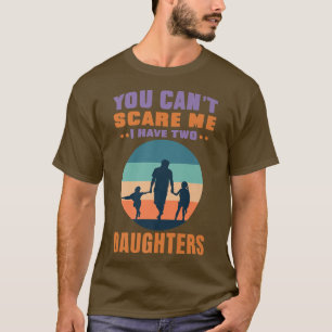 Du kannst mir nichts ausmachen, dass ich zwei Töch T-Shirt