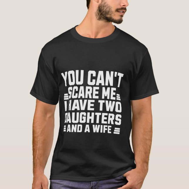 Du kannst mir nichts ausmachen, dass ich zwei Töch T-Shirt (Vorderseite)