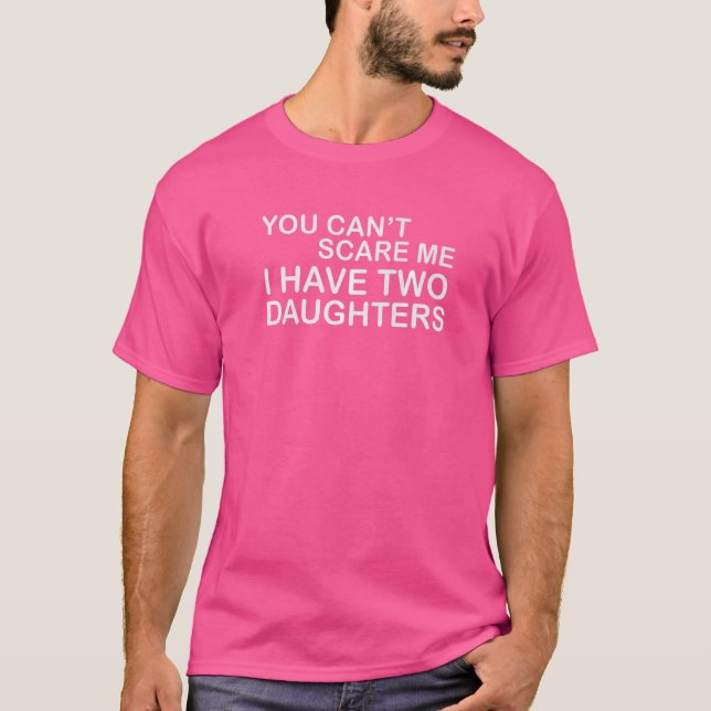 Du kannst mir nichts ausmachen, dass ich zwei Töch T-Shirt (Vorderseite)