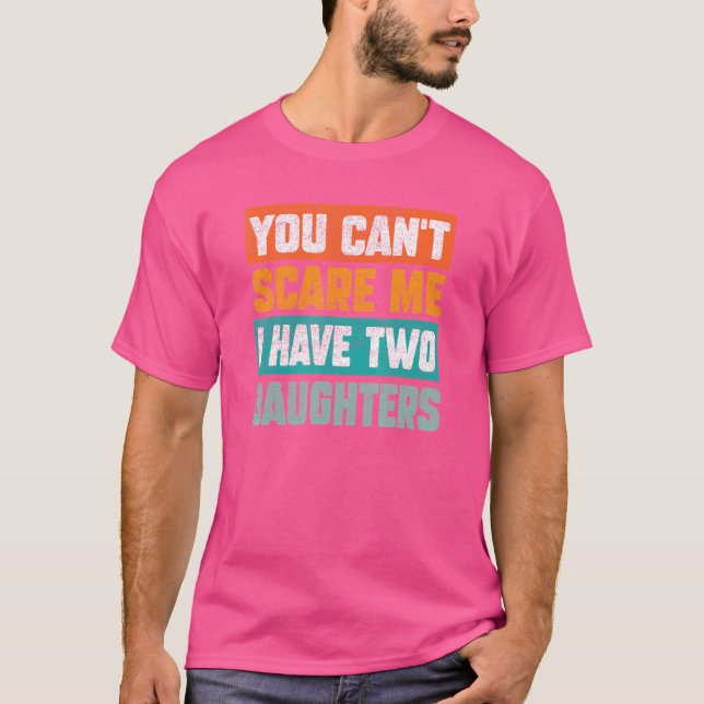 Du kannst mir nichts ausmachen, dass ich zwei Töch T-Shirt (Vorderseite)