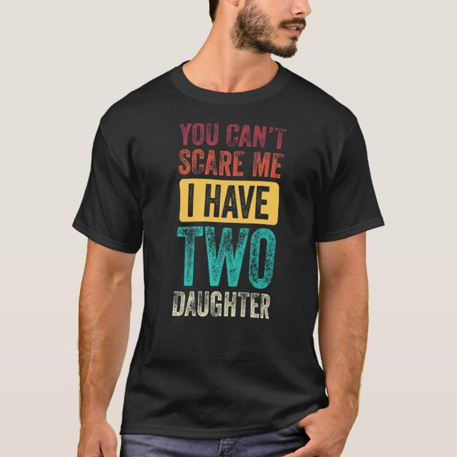 Du kannst mir nichts ausmachen, dass ich zwei Töch T-Shirt (Vorderseite)