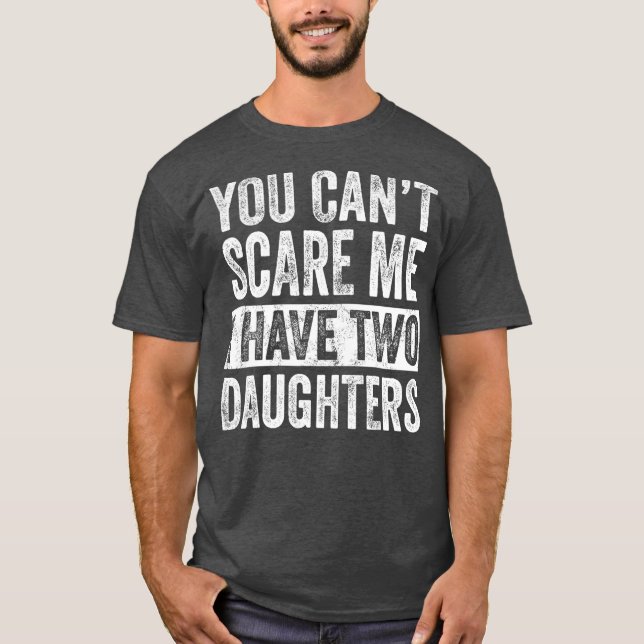 Du kannst mir nichts ausmachen, dass ich zwei Töch T-Shirt (Vorderseite)