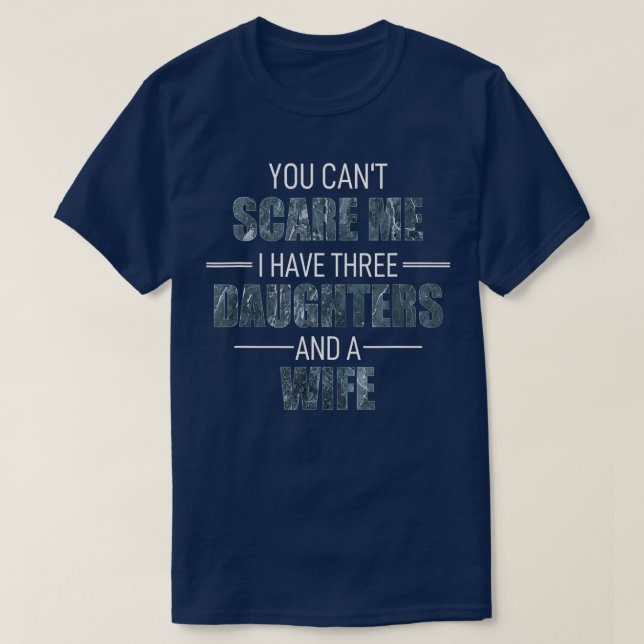 Du kannst mir nichts ausmachen, ich habe 3 Töchter T-Shirt (Design vorne)