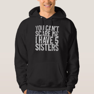 Du kannst mir nichts ausmachen, ich habe 5 Schwest Hoodie